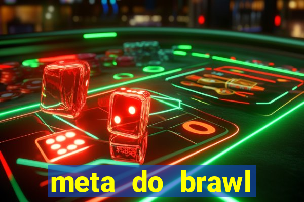 meta do brawl stars 2024